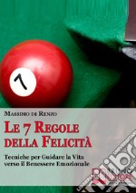 Le 7 Regole della Felicità. E-book. Formato Mobipocket ebook