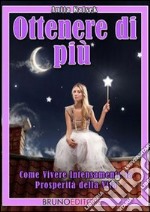 Ottenere di Piu'. E-book. Formato Mobipocket ebook