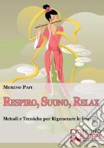 Respiro, suono, relax. Metodi e tecniche per rigenerare le energie. E-book. Formato PDF