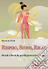 Respiro, suono, relax. Metodi e tecniche per rigenerare le energie. E-book. Formato Mobipocket ebook di Moreno Papi