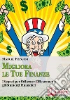 Migliora le tue finanze. I segreti per utilizzare efficacemente gli strumenti finanziari. E-book. Formato PDF ebook di Manuel Frinconi
