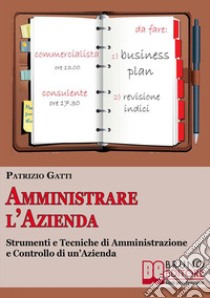 Amministrare L’azienda. E-book. Formato Mobipocket ebook di Patrizio Gatti