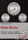 Guida sicura. Tecniche preventive e correttive per ridurre al minimo i rischi della guida. E-book. Formato Mobipocket ebook di Vincenzo Iavazzo