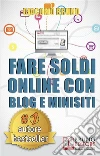 Fare Soldi Online con Blog e Minisiti. Guadagnare su Internet nell'Era dei Social Network e del Web 3.0. (Ebook Italiano - Anteprima Gratis): Guadagnare su Internet nell'Era dei Social Network e del Web 3.0 . E-book. Formato Mobipocket ebook