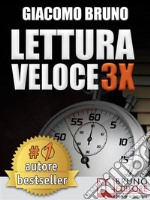 LETTURA VELOCE 3X. Tecniche di Lettura Rapida, Memoria e Memorizzazione, Apprendimento per Triplicare la Tua Velocità.: Lettura Veloce 3X LIBRO UFFICIALE. E-book. Formato Mobipocket ebook