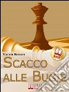 Scacco Alle Bugie. Come Scovare le Bugie, Smascherare Chi Mente e Limitare i Danni. (Ebook Italiano - Anteprima Gratis): Come Scovare le Bugie, Smascherare Chi Mente e Limitare i Danni. E-book. Formato Mobipocket ebook di Valter Romani