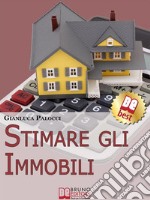 Stimare Gli Immobili. Strumenti e Strategie per Stimare gli Immobili. (Ebook Italiano - Anteprima Gratis)Strumenti e Strategie per Stimare gli Immobili. E-book. Formato EPUB ebook