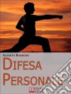 Difesa Personale. Affrontare Psicologicamente l'Avversario e Reagire Adeguatamente. (Ebook Italiano - Anteprima Gratis): Affrontare Psicologicamente l'Avversario e Reagire Adeguatamente . E-book. Formato PDF ebook