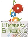 L'Impresa Efficiente. E-book. Formato Mobipocket ebook di Chiarissimo Colacci