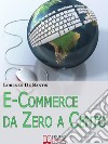 E-commerce da zero a cento. Metodi per creare da zero un sito web per il tuo business online. E-book. Formato EPUB ebook di Lorenzo De Santis