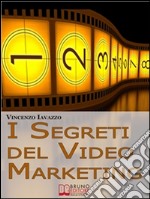 I Segreti del VideoMarketing. E-book. Formato Mobipocket ebook