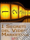 I Segreti del VideoMarketing. E-book. Formato Mobipocket ebook di Vincenzo Iavazzo