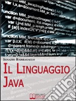 Il linguaggio Java. Elementi di Programmazione Moderna e Java per il Tuo Sito E-Commerce. (Ebook Italiano - Anteprima Gratis): Elementi di Programmazione Moderna e Java per il Tuo Sito E-Commerce  . E-book. Formato Mobipocket