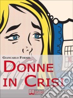 Donne in Crisi. Come Tornare àSorridere, àPiacersi, àRiappropriarsi dellàPropriàVita. (Ebook Italiano - AnteprimàGratis): Come Tornare àSorridere, àPiacersi, àRiappropriarsi dellàPropriàVità . E-book. Formato PDF ebook