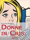 Donne in Crisi. Come Tornare àSorridere, àPiacersi, àRiappropriarsi dellàPropriàVita. (Ebook Italiano - AnteprimàGratis): Come Tornare àSorridere, àPiacersi, àRiappropriarsi dellàPropriàVità . E-book. Formato Mobipocket ebook