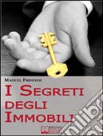 I Segreti degli Immobili. Consigli Pratici per Guadagnare con la Compravendita Immobiliare. (Ebook Italiano - Anteprima Gratis): Consigli Pratici per Guadagnare con la Compravendita Immobiliare  . E-book. Formato Mobipocket ebook