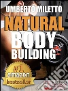 Natural Body Building. Trucchi, Segreti e Programmi per un Fisico da Urlo: Body Building Naturale con Attrezzi per il Bodybuilding Italiano (kindle). E-book. Formato Mobipocket ebook di Umberto Miletto