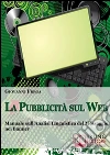 La Pubblicità sul Web. Manuale sull'Analisi Linguistica della Pubblicità nei Banner. (Ebook Italiano - Anteprima Gratis): Manuale sull'Analisi Linguistica della Pubblicità nei Banner. E-book. Formato Mobipocket ebook di Giovanni Frega