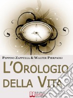 L’Orologio Della Vita. Rigenerare il Tuo Corpo e la Tua Mente per Prevenire l'Invecchiamento. (Ebook Italiano - Anteprima Gratis)Rigenerare il Tuo Corpo e la Tua Mente per Prevenire l'Invecchiamento  . E-book. Formato Mobipocket ebook