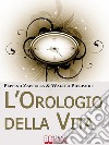 L’Orologio Della Vita. Rigenerare il Tuo Corpo e la Tua Mente per Prevenire l'Invecchiamento. (Ebook Italiano - Anteprima Gratis)Rigenerare il Tuo Corpo e la Tua Mente per Prevenire l'Invecchiamento  . E-book. Formato Mobipocket ebook di Walter Pierpaoli