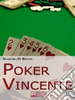 Poker VincenteScopri le Migliori Tattiche di Gioco tra Psicologia e Matematica. E-book. Formato EPUB ebook