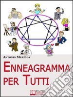 Enneagramma per Tutti. Comprendersi ed Evolvere attraverso l'Enneagramma. (Ebook Italiano - Anteprima Gratis): Comprendersi ed Evolvere attraverso l'Enneagramma. E-book. Formato Mobipocket ebook