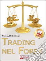 Trading nel forex. Strategie di investimento e di gestione del capitale sul mercato internazionale delle value. E-book. Formato Mobipocket ebook