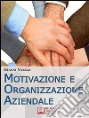 Motivazione e Organizzazione Aziendale. Come Promuovere e Stimolare la Motivazione Individuale. (Ebook Italiano - Anteprima Gratis): Come Promuovere e Stimolare la Motivazione Individuale. E-book. Formato Mobipocket ebook di Gianni Vazzaz