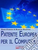 Patente europea per il computer. Strategie Pratiche ed Esercizi per Superare Facilmente l'Esame ECDL. (Ebook Italiano - Anteprima Gratis): Strategie Pratiche ed Esercizi per Superare Facilmente l'Esame ECDL. E-book. Formato Mobipocket ebook