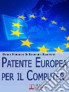 Patente europea per il computer. Strategie Pratiche ed Esercizi per Superare Facilmente l'Esame ECDL. (Ebook Italiano - Anteprima Gratis): Strategie Pratiche ed Esercizi per Superare Facilmente l'Esame ECDL. E-book. Formato Mobipocket ebook