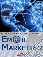 Email Marketing. Come Creare una Campagna di Direct Marketing Efficace Ottimizzando Target e Messaggio. (Ebook Italiano - Anteprima Gratis): Come Creare una Campagna di Direct Marketing Efficace Ottimizzando Target e Mes. E-book. Formato EPUB ebook