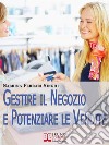 Gestire il Negozio e Potenziare le Vendite. Come Ottenere il Massimo Profitto dalla Tua Attività Commerciale. (Ebook Italiano - Anteprima Gratis)Come Ottenere il Massimo Profitto dalla Tua Attività Commerciale. E-book. Formato EPUB ebook di Sabrina Ferrari Singhi