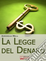 La Legge del Denaro. Comprendere, Moltiplicare e Gestire i Tuoi Soldi. (Ebook Italiano - Anteprima Gratis)Comprendere, Moltiplicare e Gestire i Tuoi Soldi. E-book. Formato Mobipocket ebook