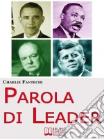 Parola di Leader. I Discorsi Ipnotici delle Persone che Hanno Cambiato il Mondo. (Ebook Italiano - Anteprima Gratis)I Discorsi Ipnotici delle Persone che Hanno Cambiato il Mondo. E-book. Formato Mobipocket ebook