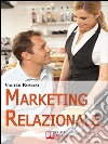 Marketing Relazionale. Comprendere, Gestire, Fidelizzare i Tuoi Clienti. (Ebook Italiano - Anteprima Gratis): Comprendere, Gestire, Fidelizzare i Tuoi Clienti. E-book. Formato PDF ebook di Valter Romani