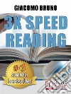 3x Speed Reading. Quick Reading, Memory and Memorizing Techniques, Learning to Triple Your Speed.. E-book. Formato PDF ebook