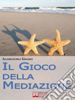 Il Gioco della Mediazione. Insegnare ai Più Giovani Come Attraversare i Conflitti con Serenità. (Ebook Italiano - Anteprima Gratis)Insegnare ai Più Giovani Come Attraversare i Conflitti con Serenità. E-book. Formato Mobipocket ebook