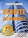 RENDITE DA IMMOBILI. Comprare Immobili in Leva Finanziaria e Creare Rendite Automatiche: Investire in immobili in affitto e vendita per vendere o affittare casa e creare rendite passive con l’immobiliare.. E-book. Formato PDF ebook di Giacomo Bruno