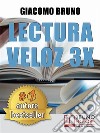 Lectura Veloz 3X. Técnicas de lectura ràpida y aprendizaje para triplicar tu velocidad sin esfuerzo. E-book. Formato PDF ebook