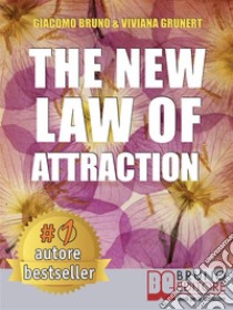 The New Law of AttractionHow to Practice the Law of Attraction and Transform Your Dreams into Concrete and Realizable Goals. E-book. Formato PDF ebook di Viviana Grunert