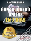 Ganar Dinero Online en 7 DìasCómo ganar dinero en Internet y crear alquileres automáticos con la Web. E-book. Formato PDF ebook