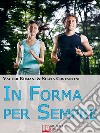 In Forma per SempreIl Percorso Definitivo dalla Motivazione all'Allenamento per Ottenere un Fisico Tonico. E-book. Formato PDF ebook di Valter Romani