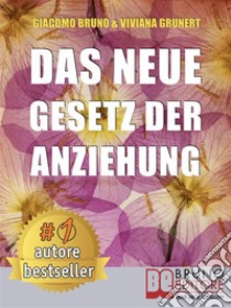 Das neue Gesetz der AnziehungSo üben Sie das Gesetz der Anziehung und verwandeln Ihre Träume in konkrete und realisierbare Ziele. E-book. Formato PDF ebook di Viviana Grunert