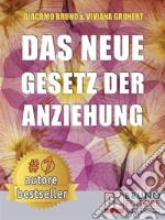 Das neue Gesetz der AnziehungSo üben Sie das Gesetz der Anziehung und verwandeln Ihre Träume in konkrete und realisierbare Ziele. E-book. Formato PDF ebook