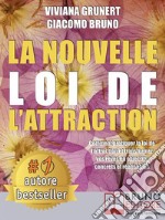 La Nouvelle Loi D&apos;AttractionComment pratiquer la loi de l&apos;attraction et transformer vos rêves en objectifs concrets et réalisables. E-book. Formato PDF ebook