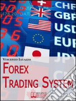 Forex Trading SystemCome Realizzare un Sistema Automatico per Guadagnare Denaro in Borsa. E-book. Formato Mobipocket ebook