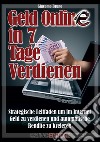 Geld Online In 7 Tagen Verdienen. E-book. Formato PDF ebook