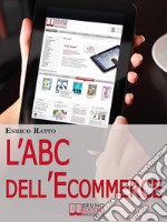 L'ABC dell'Ecommerce. Strategie per Guadagnare con il Tuo Negozio 2.0 Evitando gli Errori più Comuni. (Ebook Italiano - Anteprima Gratis): Strategie per Guadagnare con il Tuo Negozio 2.0 Evitando gli Errori più Comuni  . E-book. Formato EPUB