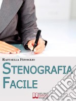 Stenografia Facile. Come Arrivare a Scrivere 180 Parole al Minuto a Mano Libera. (Ebook Italiano - Anteprima Gratis)Come Arrivare a Scrivere 180 Parole al Minuto a Mano Libera. E-book. Formato EPUB ebook