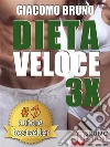 DIETA VELOCE 3X. Dimagrire Rapidamente e Diventare Magri per Sempre con il Tuo Metabolismo: Dieta rapida per la longevità in meno di 22 giorni.. E-book. Formato Mobipocket ebook di Giacomo Bruno